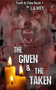 Title: The Given & The Taken, Author: L a Witt