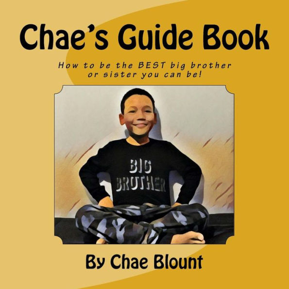 Chae's Guide Book: : How to be the BEST big brother or sister you can be!