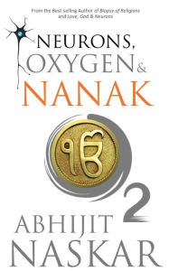 Title: Neurons, Oxygen & Nanak, Author: Abhijit Naskar