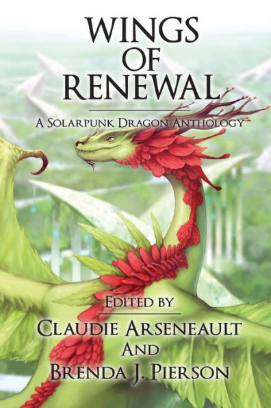 Wings of Renewal: A Solarpunk Dragon Anthology