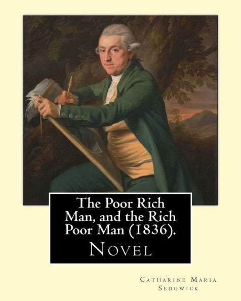 The Poor Rich Man, and the Rich Poor Man (1836). By: Catharine Maria Sedgwick: Novel