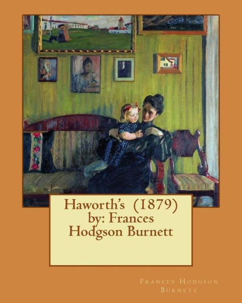 Haworth's (1879) by: Frances Hodgson Burnett