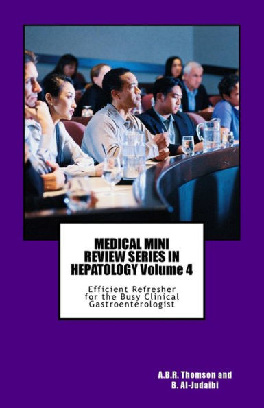 MEDICAL MINI REVIEW SERIES IN HEPATOLOGY Volume 4: Efficient Refresher for the Busy Clinical Gastroenterologist