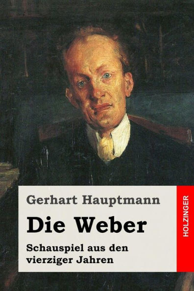 Die Weber: Schauspiel aus den vierziger Jahren