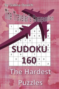 Title: The Traveler's Companion: SUDOKU 160 The Hardest Puzzles, Author: Galina Dovich