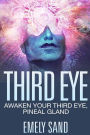 Third Eye: Awaken Your Third Eye, Peneal Gland