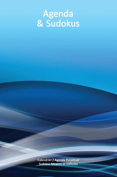 Calendrier / Agenda Perpï¿½tuel avec Sudokus Moyens et Difficiles - Couverture Vagues Bleues (15 x 23 cm): 56 semaines + 112 Sudokus (56 Sudokus Moyens + 56 Sudokus Difficiles avec les solutions)