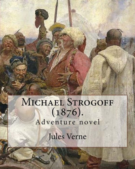 Michael Strogoff (1876). By: Jules Verne, translated By: Agnes Kinloch Kingston (1824-1913): Adventure novel