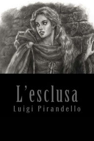 Title: L'esclusa, Author: Luigi Pirandello