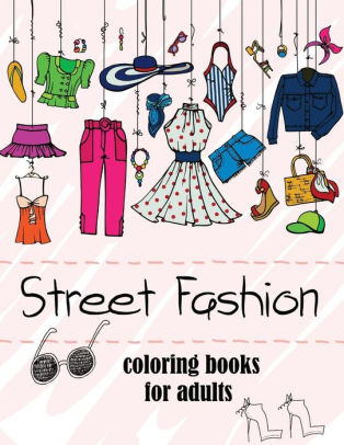 Download Fashion Coloring Books For Adults Vol 2 2017 Fun Fashion And Fresh Styles By Fashion Coloring Books For Adutls Gabrielle D Davis Paperback Barnes Noble