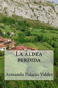 Title: La aldea perdida (Special Edidion), Author: Armando Palacio Valdes