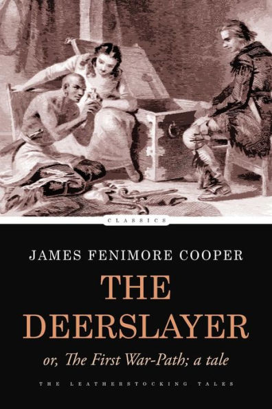 The Deerslayer: or, The First War-Path; a Tale