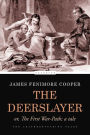 The Deerslayer: or, The First War-Path; a Tale