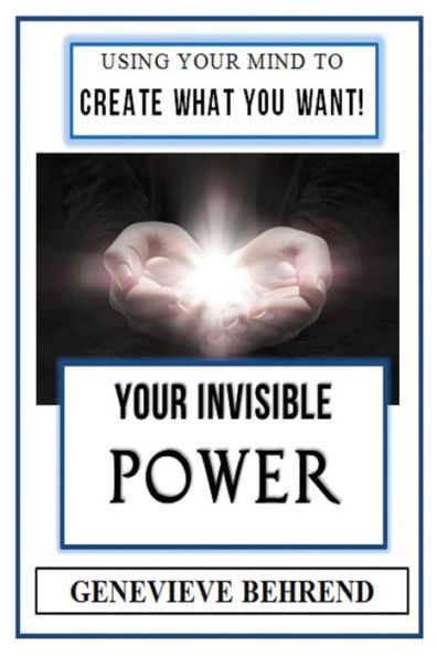 Your Invisible Power (Illustrated): Genevieve Behrend's Law of Attraction Visualization Guide to Increased Success & Money - New Thought