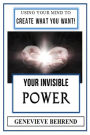 Your Invisible Power (Illustrated): Genevieve Behrend's Law of Attraction Visualization Guide to Increased Success & Money - New Thought