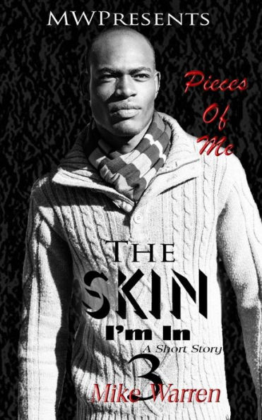 "The Skin I'm In Pt.3 Pieces of Me"