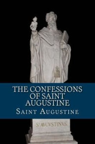 Title: The Confessions of Saint Augustine, Author: Saint Augustine