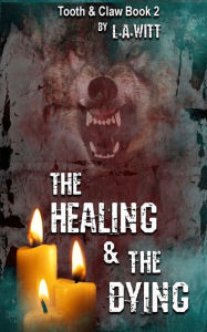 Title: The Healing & The Dying, Author: L a Witt