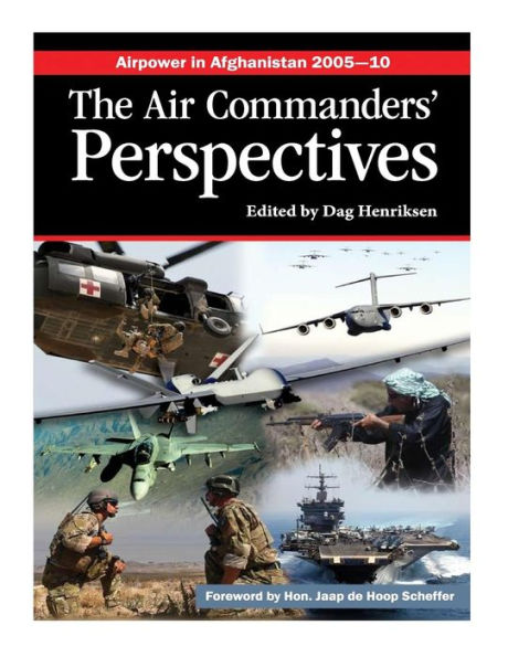 Airpower in Afghanistan 2005-10 The Air Commanders' Perspectives