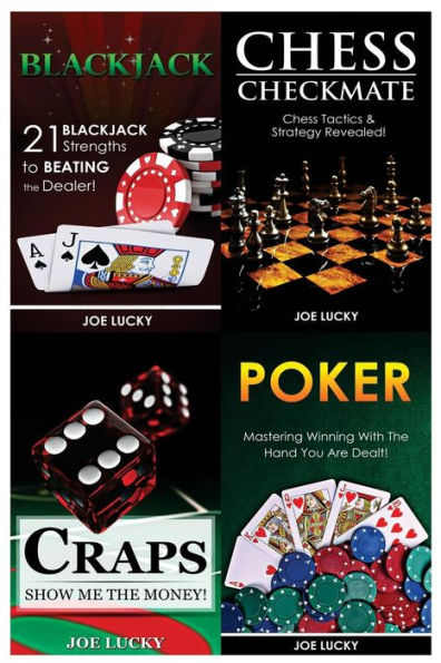 Blackjack & Chess Checkmate & Craps & Poker: 21 Blackjack Strengths to Beating the Dealer! & Chess Tactics & Strategy Revealed! & Show Me the Money! & Mastering Winning with the Hand You Are Dealt!