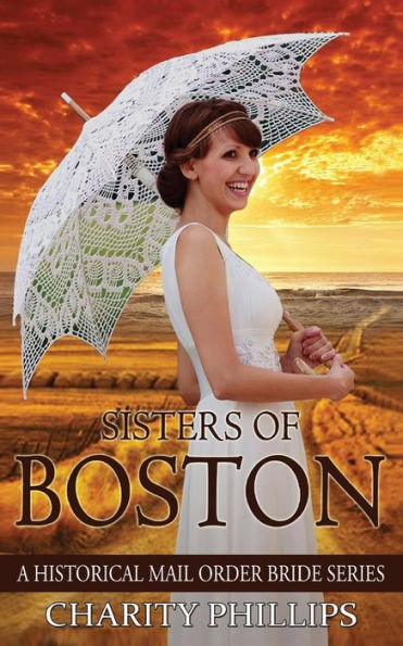 Mail Order Bride: Sisters Of Boston: A Clean Historical Western Christian Mail Order Bride Series