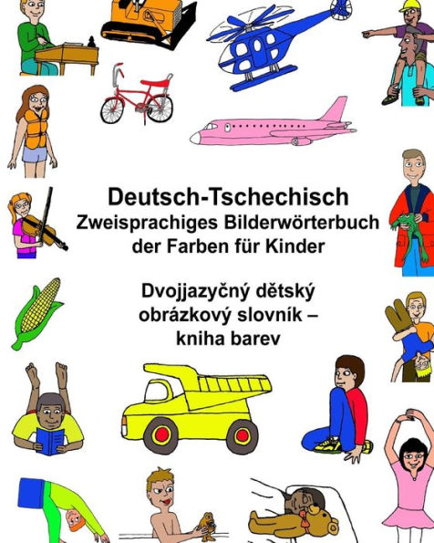 Deutsch-Tschechisch Zweisprachiges Bilderwörterbuch der Farben für Kinder