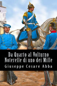 Title: Da Quarto al Volturno Noterelle di uno dei Mille, Author: Giuseppe Cesare Abba