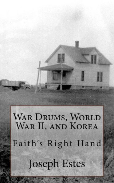 War Drums, World War II, and Korea: Faith's Right Hand