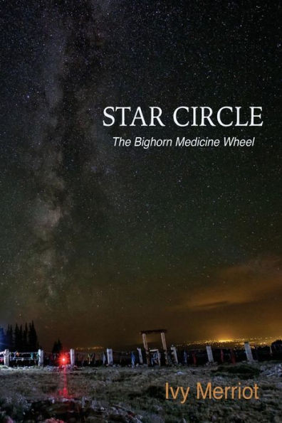 Star Circle: The Bighorn Medicine Wheel