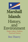 Marshall Islands History, and Environment: People, Culture, Tradition, Travel and Tourism