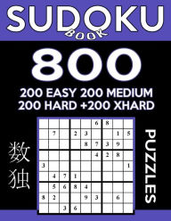 Title: Sudoku Book 800 Puzzles, 200 Easy, 200 Medium, 200 Hard and 200 Extra Hard: Sudoku Puzzle Book With Four Levels of Difficulty To Improve Your Game, Author: Sudoku Book