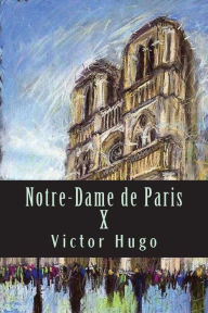 Title: Notre-Dame de Paris X, Author: Victor Hugo