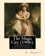 The Magic City (1906). By: E. Nesbit: Children's fantasy novel
