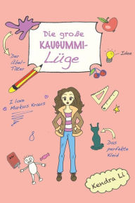 Title: Die groï¿½e Kaugummi-Lï¿½ge, Author: Kendra Li