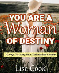 Title: You are a woman of destiny-Book and Study Guide: 10 Keys to living your God-inspired Dreams!, Author: Lisa Cook
