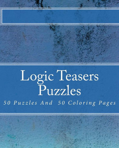 Logic Teasers Puzzles: 50 Puzzles And 50 Insprirational Coloring Pages