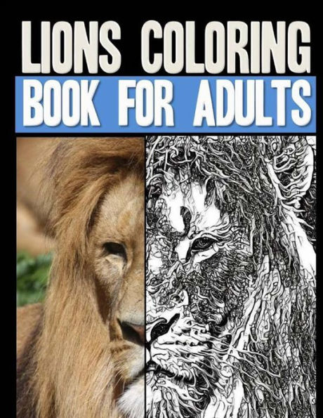 Lions Coloring Book for Adults: Over 40 Stress-Relieving Grayscale Lions for Coloring