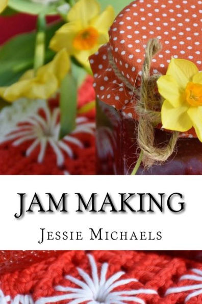 Jam Making: How to do it and How not to