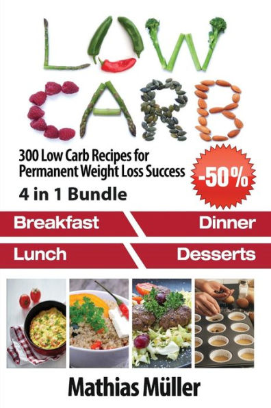 Low Carb Recipes: 300 Low Carb Recipes for Permanent Weight Loss Success