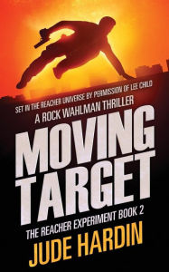 Title: Moving Target: The Jack Reacher Experiment Book 2, Author: Jude Hardin