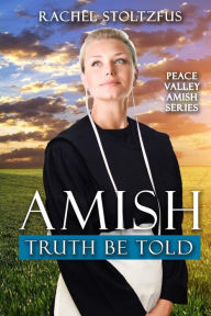 Title: Amish Truth Be Told, Author: Rachel Stoltzfus
