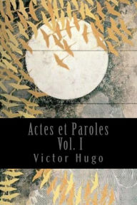 Title: Actes et Paroles - Vol. I, Author: Victor Hugo