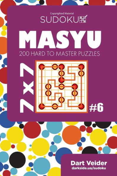 Sudoku Masyu - 200 Hard to Master Puzzles 7x7 (Volume 6)
