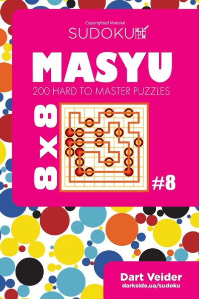 Sudoku Masyu - 200 Hard to Master Puzzles 8x8 (Volume 8)