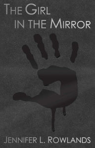 Title: The Girl in the Mirror, Author: Jennifer L Rowlands