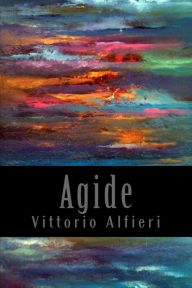 Title: Agide, Author: Vittorio Alfieri