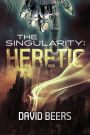The Singularity: Heretic