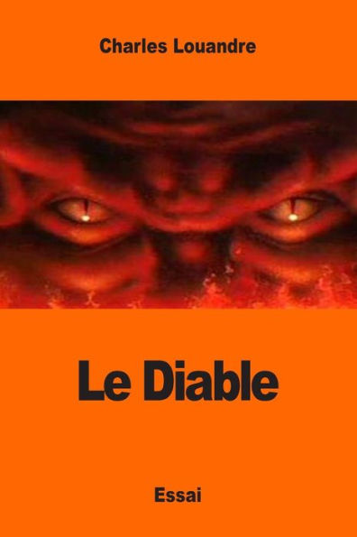 Le Diable: Sa Vie, ses Moeurs et son Intervention dans les choses humaines