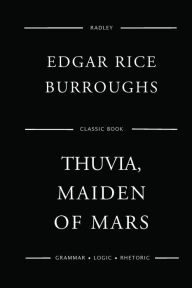 Title: Thuvia, Maiden Of Mars, Author: Edgar Rice Burroughs