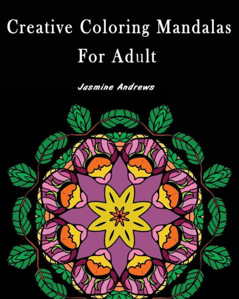 Creative Coloring Mandalas for Adult: Stress Less Coloring